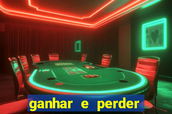 ganhar e perder faz parte do jogo frases